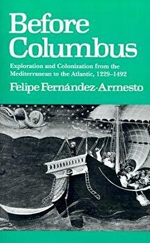 Before Columbus: Exploration and Colonisation from the Mediterranean to the Atlantic