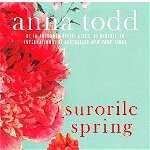 Surorile Spring, Anna Todd - Editura Trei