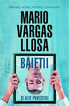 Băieţii şi alte povestiri - Paperback brosat - Mario Vargas Llosa - Humanitas Fiction, 