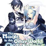 Magic in this Other World is Too Far Behind! Volume 8 (The Magic in this Other World is Too Far Behind! (light novel))