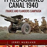 Battle of the Ypres-Comines Canal 1940 - Jerry Murland