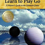 Learn to Play Go: A Master's Guide to the Ultimate Game (Volume I)