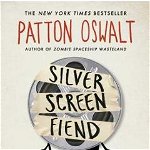 Silver Screen Fiend: Learning about Life from an Addiction to Film - Patton Oswalt, Patton Oswalt