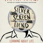 Silver Screen Fiend: Learning about Life from an Addiction to Film - Patton Oswalt, Patton Oswalt