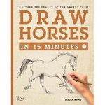 Draw Horses in 15 Minutes (Draw in 15 Minutes)