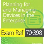 Exam Ref 70-398 Planning for and Managing Devices in the Enterprise (Cărți certificări Microsoft)