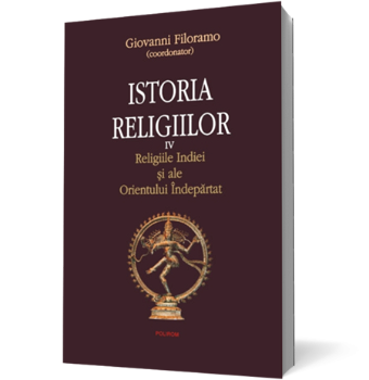 Istoria religiilor. Religiile Indiei si ale Orientului Indepartat vol. IV - Giovanni Filoramo
