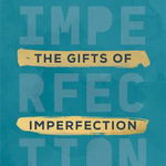 Gifts of Imperfection: 10th Anniversary Edition