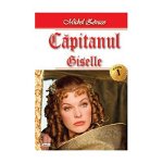 Giselle. Căpitanul (Vol. 1) - Paperback brosat - Michel Zévaco - Dexon, 