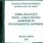 Limba franceza. Teste - Grile pentru admitere in invatamantul superior, CD-Rom - Ileana Constantinescu