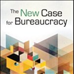 The New Case for Bureaucracy