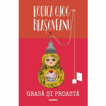 Grasa si proasta - Rodica Ojog-Brasoveanu