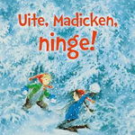 Uite, Madicken, ninge!, 