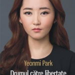 Drumul catre libertate. Autobiografia unei refugiate din Coreea de Nord