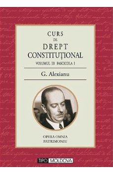 Curs de drept constitutional Volumul III Fascicola I - G. Alexianu, Corsar