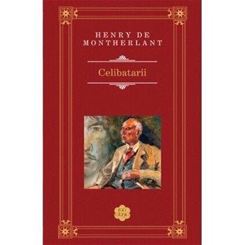 Celibatarii | Henry de Montherlant, RAO