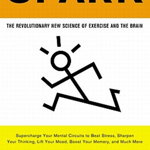 Spark: The Revolutionary New Science of Exercise and the Brain - John J. Ratey, Eric Hagerman