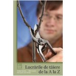 Lucrarile De Taiere De La A La Z, Czaka Sarolta,  Vallo Laszlo - Editura Casa