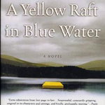 Yellow Raft in Blue Water, Michael Dorris