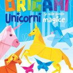 Origami: Unicorni și alte ființe magice - Paperback brosat - *** - Girasol, 
