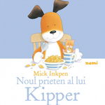 Noul Prieten A Lui Kipper, Mick Inkpen - Editura Nemira