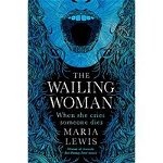 Wailing Woman - Maria Lewis