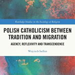 Polish Catholicism Between Tradition and Migration: Agency