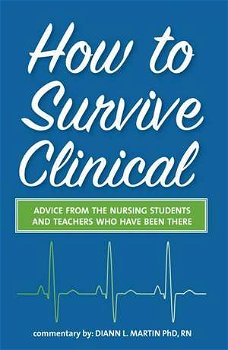 How to Survive Clinical: Advice from the Nursing Students and Teachers Who Have Been There
