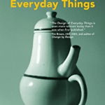 The Design Of Everyday Things - Donald A. Norman