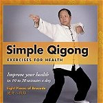 Simple Qigong Exercises for Health. Improve Your Health in 10 to 20 Minutes a Day, 3 ed, Hardback - Dr. Yang Jwing-Ming