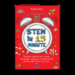 Stem in 15 minute: Exercitii creative de stiinta, tehnologie, inginerie si matematica, DPH, 4-5 ani +, DPH