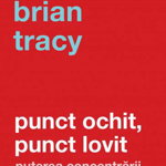 Punct ochit, punct lovit -carte- Brian Tracy - Curtea Veche, Curtea Veche