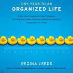 One Year to an Organized Life: From Your Closets to Your Finances