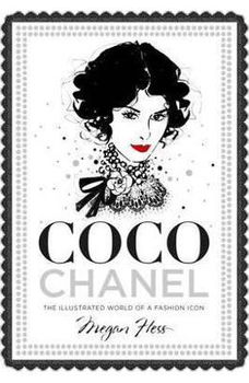 Coco Chanel: The Illustrated World of a Fashion Icon