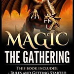 Magic the Gathering: 3 Manuscripts - Rules and Getting Started, Strategy Guide, Deck Building for Beginners (Mtg, Deck Building, Strategy), Alexander Norland (Author)