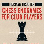 Chess Endgames for Club Players - Herman Grooten, New in chess