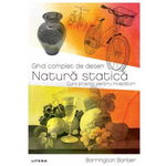 Ghid complet de desen. Natura statica. Curs practic pentru incepatori - Barrington Barber