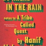 Go Ahead In The Rain: Notes to a Tribe Called Quest
