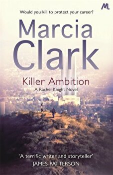 Killer Ambition. A Rachel Knight novel, Paperback - Marcia Clark