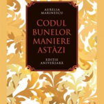 Codul Bunelor Maniere Astazi, Aurelia Marinescu  - Editura Humanitas