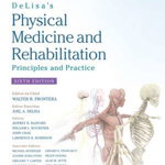 DeLisa's Physical Medicine and Rehabilitation: Principles and Practice
