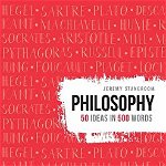 Philosophy. 50 Ideas in 500 Words - Paperback brosat - Jeremy Stangroom - Modern Books, 