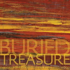 Buried Treasure: The Gillespie Collection of Petrified Wood,