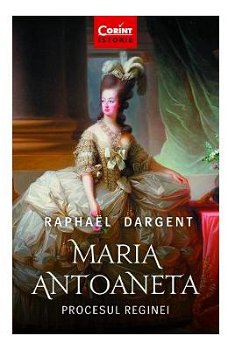 Maria Antoaneta. Procesul Reginei, 978-606-793-412-0
