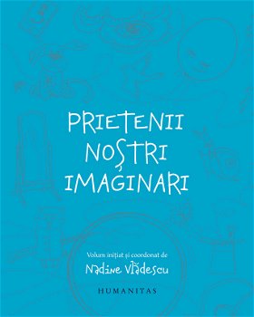 Prietenii noștri imaginari - Paperback brosat - Nadine Vlădescu - Humanitas, 