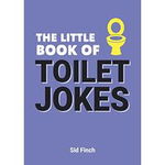 The Little Book of Toilet Jokes: The Ultimate Collection of Crappy Jokes, Number One-Liners and Hilarious Cracks