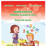 Matematica pentru cls. a IV-a - caiet de lucru - Adina Grigore, Claudia Negritoiu, Augustina Anghel