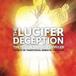 The Lucifer Deception: The Yellow Emperor Unveiled: Secrets Of Traditional Oriental Medicine - Are Thoresen