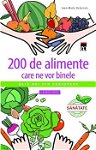 200 de alimente care ne vor binele - Jean-Marie Delecroix