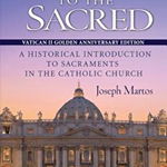 Doors to the Sacred, Vatican II Golden Anniversary Edition: A Historical Introduction to Sacraments in the Catholic Church